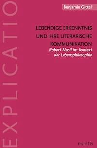 Lebendige Erkenntnis und ihre literarische Kommunikation - Benjamin Gittel - E-Book