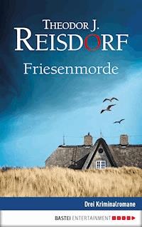 Friesen-Morde - Theodor J. Reisdorf - E-Book