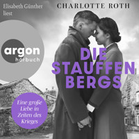 Die Stauffenbergs - Eine große Liebe in Zeiten des Krieges (Ungekürzte Lesung) - Charlotte Roth - Hörbuch