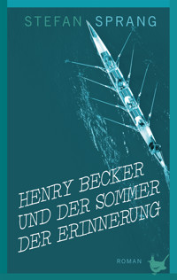 Henry Becker und der Sommer der Erinnerung - Sprang Stefan - E-Book