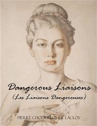 Dangerous Liaisons (Les Liaisons Dangereuses) - Pierre Choderlos De Laclos - E-Book
