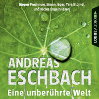 Eine unberührte Welt - Gesammelte Erzählungen (Gekürzt) - Andreas Eschbach - Hörbuch
