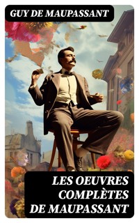 Les Oeuvres Complètes de Maupassant - Guy de Maupassant - E-Book