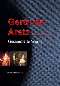 Gesammelte Werke der Gertrude Aretz - Gertrude Aretz - E-Book
