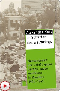 Im Schatten des Weltkriegs - Alexander Korb - E-Book