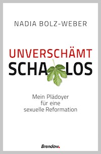 Unverschämt schamlos - Nadia Bolz-Weber - E-Book