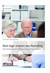 Best Ager erobern das Marketing - Yvonne Senf - E-Book