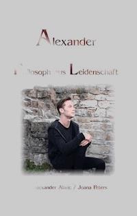 Alexander Philosoph aus Leidenschaft - Alexander Alaric - E-Book