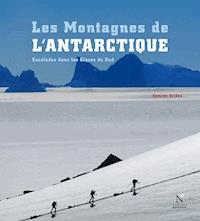 La Péninsule antarctique - Les Montagnes de l'Antarctique - Damien Gildea - E-Book