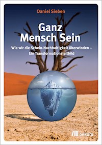 Ganz Mensch Sein - Daniel Sieben - E-Book