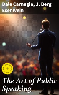 The Art of Public Speaking - Carnegie Dale - E-Book