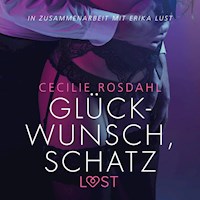 Glückwunsch, Schatz: Erika Lust-Erotik (Ungekürzt) - Cecilie Rosdahl - Hörbuch