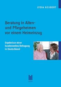 Beratung in Alten- und Pflegeheimen vor einem Heimeinzug - Lydia Neubert - E-Book