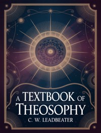 A Textbook of Theosophy - C. W. Leadbeater - E-Book