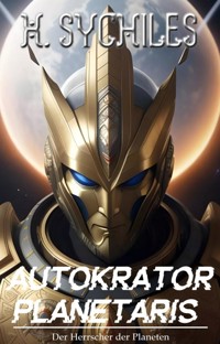 Autokrator Planetaris - Xenon Sychiles - E-Book
