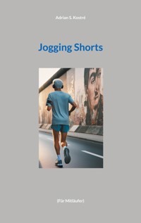 Jogging Shorts - Adrian S. Kostré - E-Book