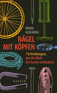 Nägel mit Köpfen - Roma Agrawal - E-Book