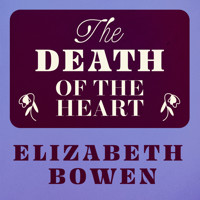 The Death of the Heart - Elizabeth Bowen - Hörbuch