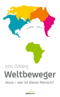 Weltbeweger - John Ortberg - E-Book