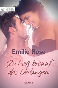 Zu heiß brennt das Verlangen - Emilie Rose - E-Book