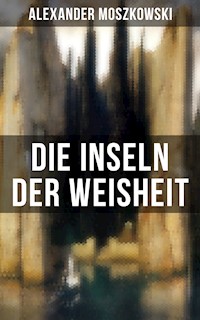 Die Inseln der Weisheit - Alexander Moszkowski - E-Book