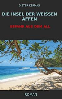Die Insel der weißen Affen - Dieter Kermas - E-Book