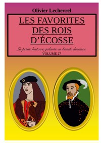 Les favorites des rois d'Ecosse - Olivier Lechevrel - E-Book