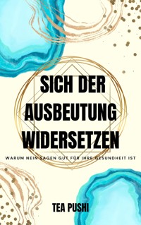 Sich der Ausbeutung widersetzen - Tea Pushi - E-Book