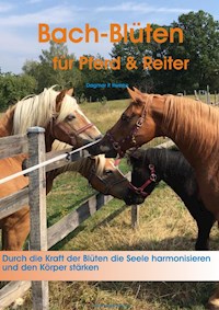 Sanft heilen mit Bach-Blüten für Pferd & Reiter - Dagmar Pauline Heinke - E-Book