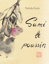 Sumi le poussin - Nathalie Guski - E-Book