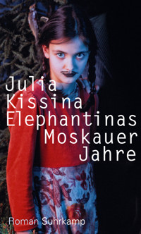 Elephantinas Moskauer Jahre - Julia Kissina - E-Book