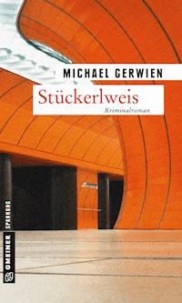 Stückerlweis - Michael Gerwien - E-Book