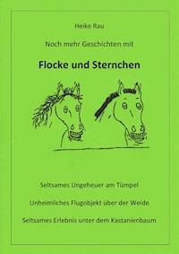 Noch mehr Geschichten mit Flocke und Sternchen - Heike Rau - E-Book