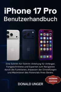 iPhone 17 Pro Benutzerhandbuch - Donald Unger - E-Book