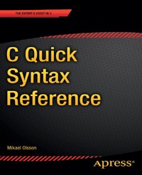 C Quick Syntax Reference - Mikael Olsson - E-Book