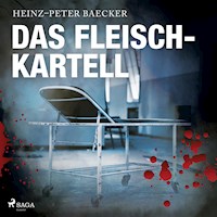 Das Fleisch-Kartell (Ungekürzt) - Heinz-Peter Baecker - Hörbuch