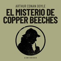 El misterio de Copper Beeches - Arthur Conan Doyle - Hörbuch