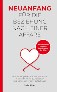Neuanfang für die Beziehung nach einer Affäre - Julia Ritter - E-Book