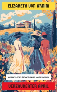Verzauberter April - Elizabeth von Arnim - E-Book