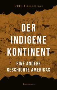 Der indigene Kontinent - Pekka Hämäläinen - E-Book