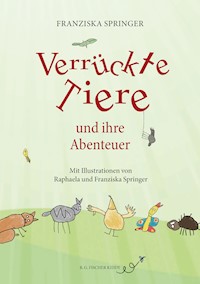 Verrückte Tiere und ihre Abenteuer - Franziska Springer - E-Book