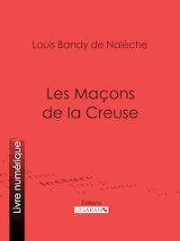 Les Maçons de la Creuse - Ligaran - E-Book