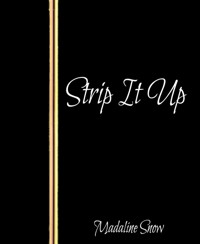 Strip It Up - Madaline Snow - E-Book