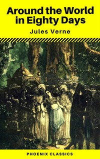 Around the World in Eighty Days (Phoenix Classics) - Jules Verne. - E-Book
