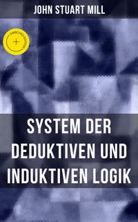 John Stuart Mill: System der deduktiven und induktiven Logik - John Stuart Mill - E-Book