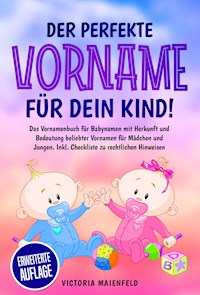 Der perfekte Vorname für dein Kind! - Victoria Maienfeld - E-Book