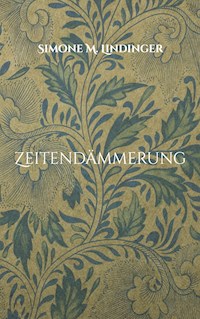 Zeitendämmerung - Simone M. Lindinger - E-Book