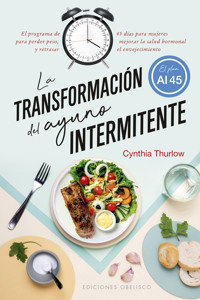 La transformación del ayuno intermitente - Cynthia Thurlow - E-Book