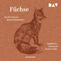 Füchse. Ein Portrait - Katrin Schumacher - Hörbuch