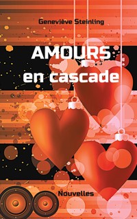 Amours en cascade - Geneviève Steinling - E-Book